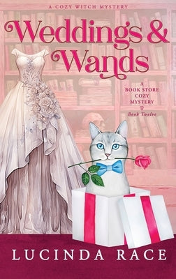 Weddings & Wands Hardcover: A Paranormal Witch Cozy Mystery by Race, Lucinda