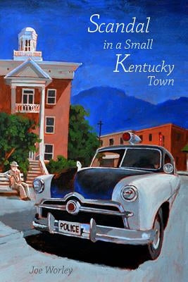 Scandal in a Small Kentucky Town by Worley, Joe