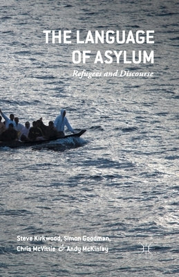 The Language of Asylum: Refugees and Discourse by Kirkwood, Steven