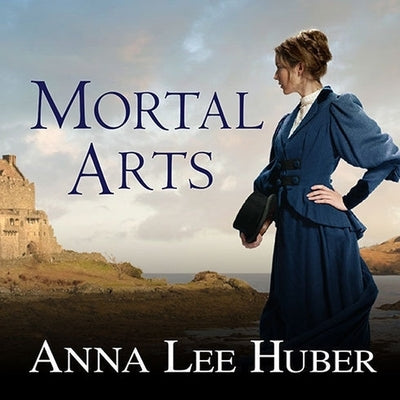Mortal Arts by Huber, Anna Lee
