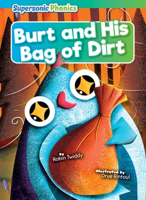 Burt and His Bag of Dirt by Twiddy, Robin