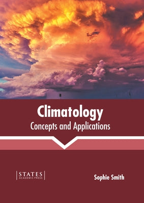 Climatology: Concepts and Applications by Smith, Sophie
