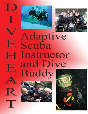 Diveheart Adaptive Scuba Instructor and Dive Buddy by Kaufman, Michael