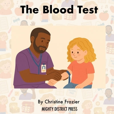 You Did It: A Kid's Guide to Getting a Blood Test with Confidence and Calm: Help Children Understand Blood Draws, Doctor Visits, and Lab Tests Through by Frazier, Christine
