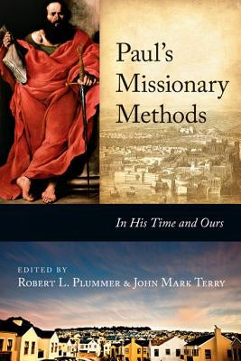 Paul's Missionary Methods: In His Time and Ours by Plummer, Robert L.