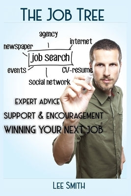 The Job Tree: WInning Your Next Job by Smith, Lee