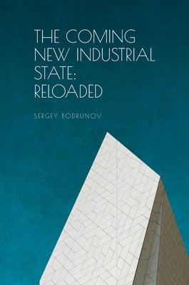 The Coming of New Industrial Society: Reloaded by Bodrunov, Sergey