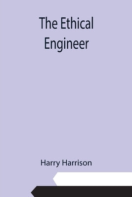 The Ethical Engineer by Harrison, Harry