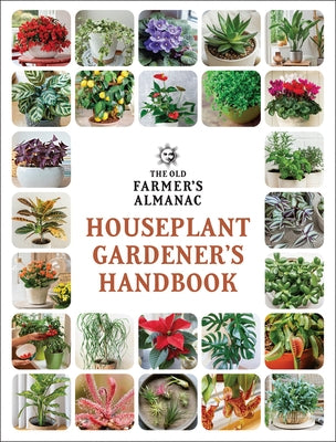 The Old Farmer's Almanac Houseplant Gardener's Handbook by 