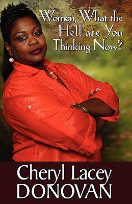 Women, What the Hell Are You Thinking Now? (Peace in the Storm Publishing Presents) by Donovan, Cheryl Lacey