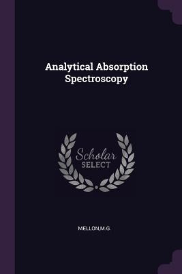 Analytical Absorption Spectroscopy by Mellon, Mg