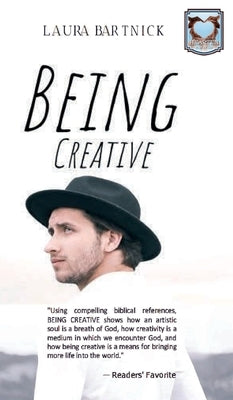 Being Creative by Bartnick, Laura L.