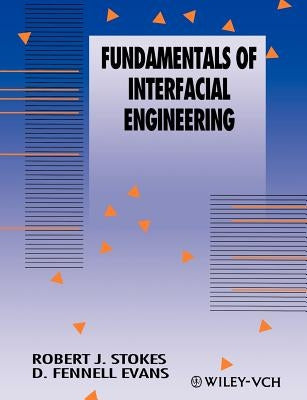 Fundamentals of Interfacial Engineering by Stokes, Robert J.