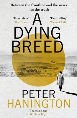 A Dying Breed by Hanington, Peter