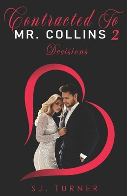 Contracted To Mr. Collins 2: Decisions by Turner, Sj