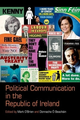 Political Communication in the Republic of Ireland by O'Brien, Mark