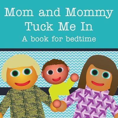 Mom and Mommy Tuck Me In!: A book for bedtime by Dawson, Michael