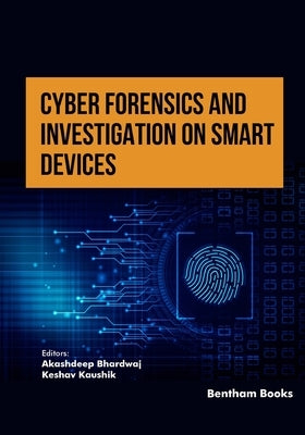 Cyber Forensics and Investigation on Smart Devices by Kaushik, Keshav