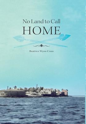 No Land to Call Home by Crum, Beatrice Wynn
