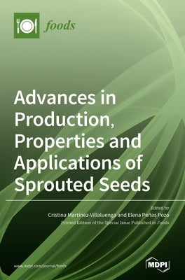 Advances in Production, Properties and Applications of Sprouted Seeds by Martínez-Villaluenga, Cristina