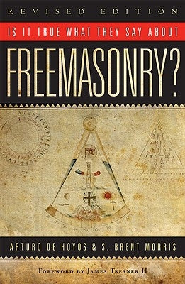 Is It True What They Say about Freemasonry? by Hoyos, Arturo De