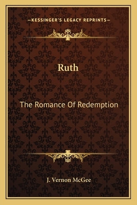 Ruth: The Romance Of Redemption by McGee, J. Vernon