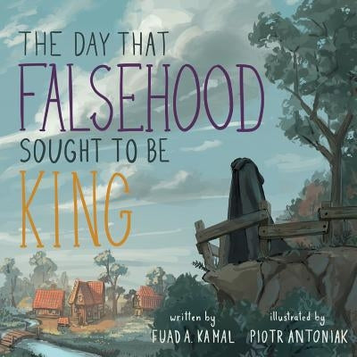 The Day that Falsehood Sought to be King by Kamal, Fuad A.