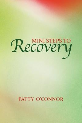Mini Steps to Recovery by O'Connor, Patty