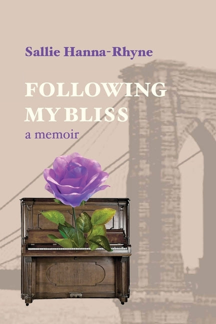 Following My Bliss: A Memoir by Hanna-Rhyne, Sallie