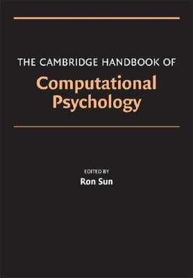 Camb Hdbk Computational Psychology by Sun, Ron
