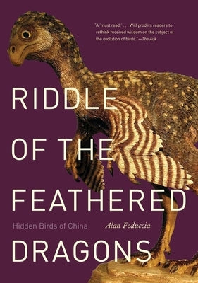 Riddle of the Feathered Dragons: Hidden Birds of China by Feduccia, Alan