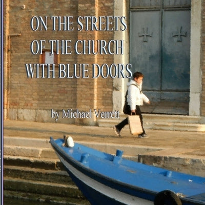 The Streets of the Church with Blue Doors by Verrett, Michael
