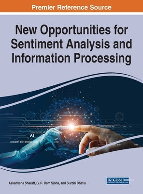 New Opportunities for Sentiment Analysis and Information Processing by Sharaff, Aakanksha