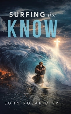 Surfing The Know by Rosario, John