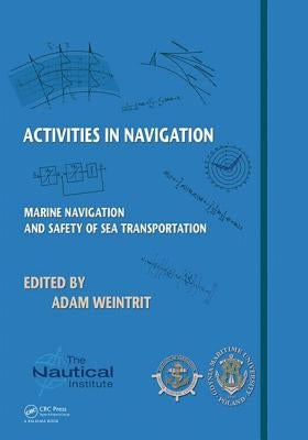 Activities in Navigation: Marine Navigation and Safety of Sea Transportation by Weintrit, Adam