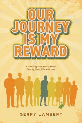 Our Journey Is My Reward by Lambert, Gerry