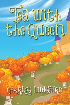 Tea With the Queen by Lunsford, Charles