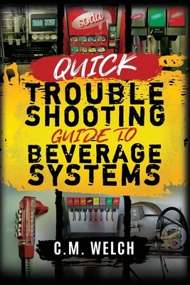 Quick Trouble Shooting Guide- Beverage Equipment by Welch, CM
