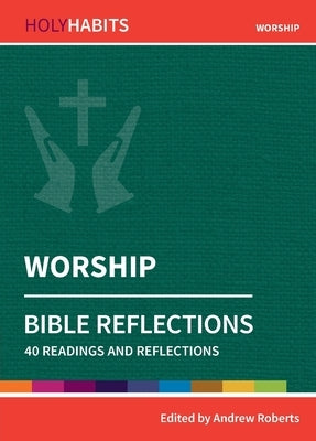 Worship: 40 readings and teachings by Roberts, Andrew