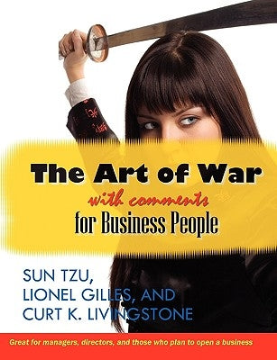 The Art of War With Comments for Business People by Livingstone, Curt K.