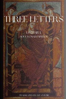 Three Letters by Lothair I., Holy Roman Emperor