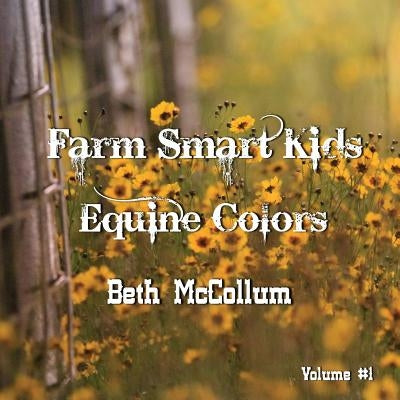 Farm Smart Kids: Equine Colors by McCollum, Beth