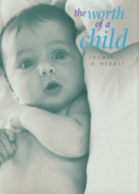 The Worth of a Child by Murray, Thomas H.