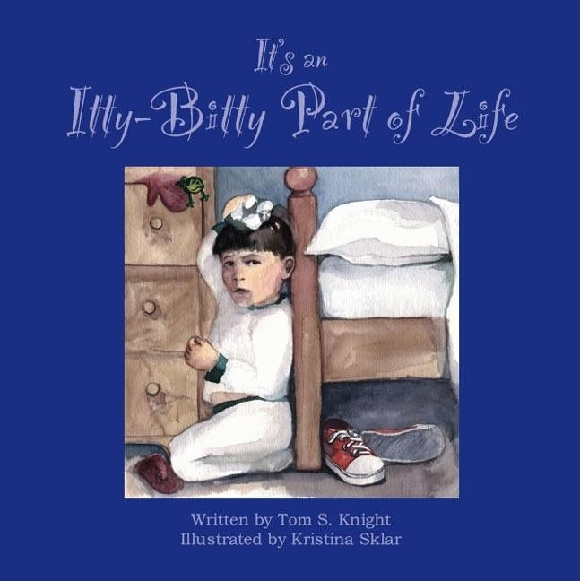 It's an Itty Bitty Part of Life by Knight, Tom S.