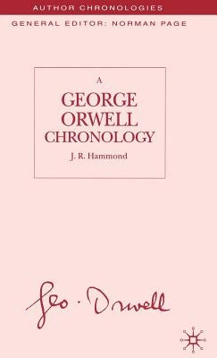 A George Orwell Chronology by Hammond, J.
