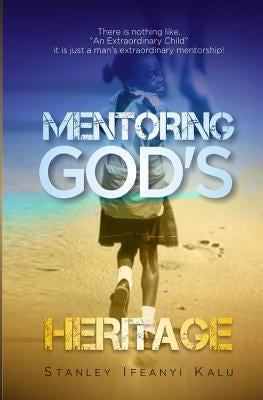 Mentoring God's Heritage by Kalu, Stanley Ifeanyi