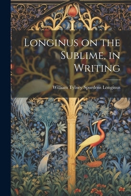 Longinus on the Sublime, in Writing by William Tylney Spurdens, Longinus