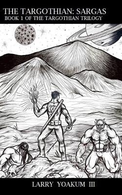 The Targothian: Sargas by Yoakum III, Larry