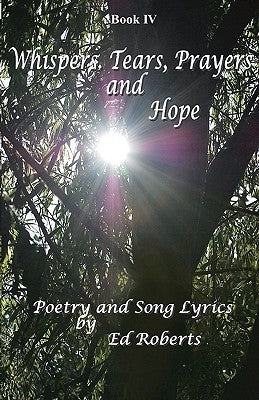 Whispers, Tears, Prayers and Hope by Roberts, Ed