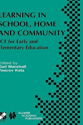 Learning in School, Home and Community: ICT for Early and Elementary Education by Marshall, Gail